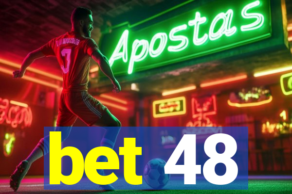 bet 48